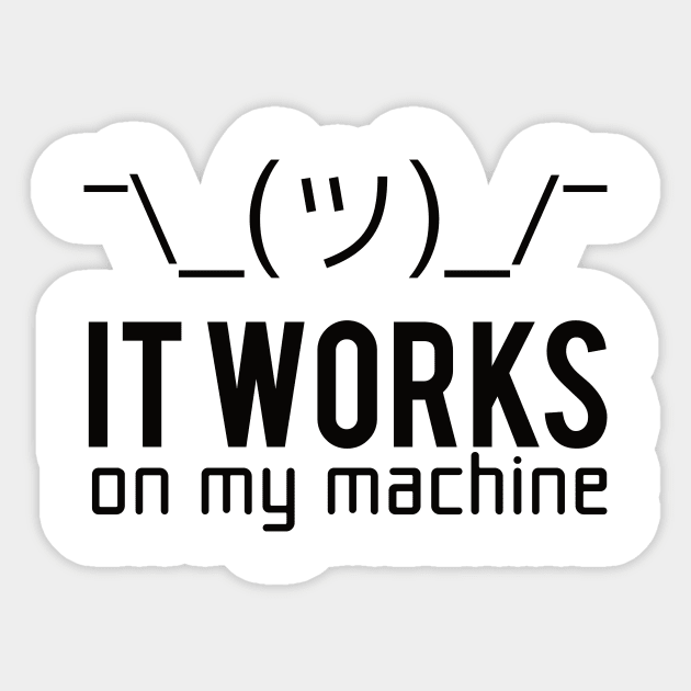 It works on my machine T-shirt / Programmer T-shirt / Web developer Sticker by Anime Gadgets